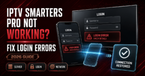 IPTV Smarters Pro Not Working