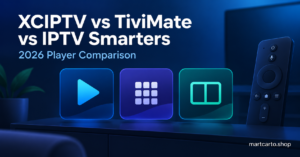 XCIPTV vs TiviMate vs IPTV Smarters